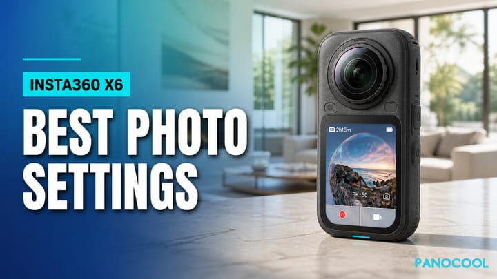 Best Insta360 X6 Photo Settings for Virtual Tours and Real Estate